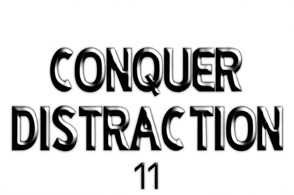 conquer distraction  11